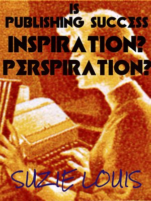 cover image of is Publishing Success Inspiration? Perspiration?